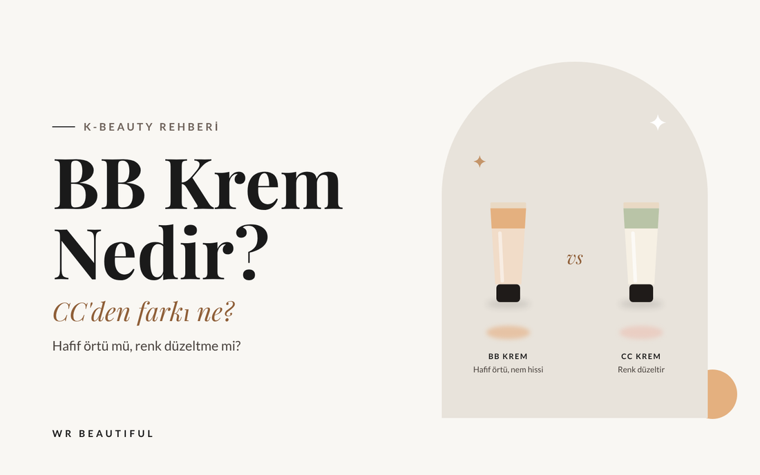 BB Krem Nedir? CC’den Farkı Ne?