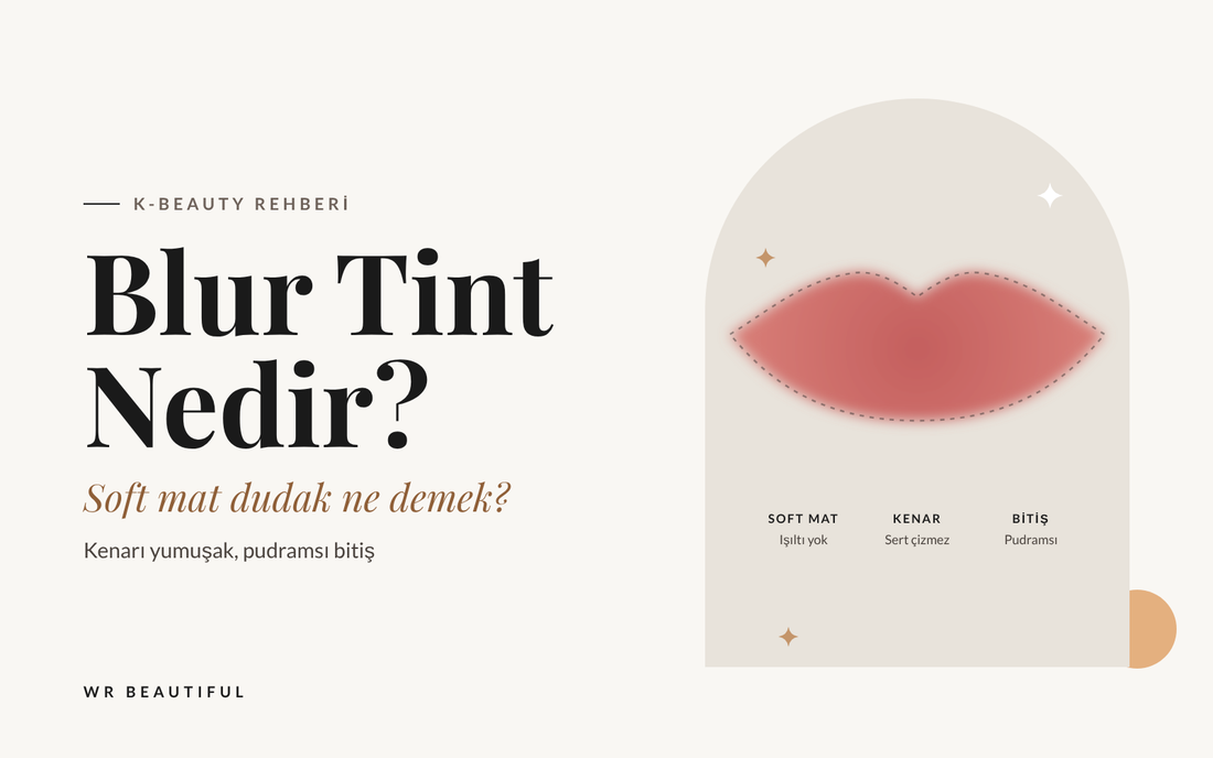 Blur Tint Nedir? Soft Mat Dudak Ne Demek?