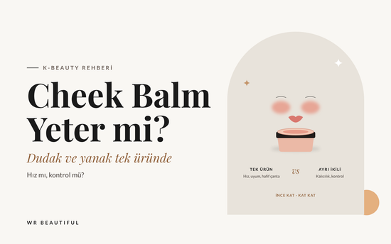 Dudak ve Yanak Tek Ürün: Cheek Balm / Tint Balm Ne Zaman Yeter?