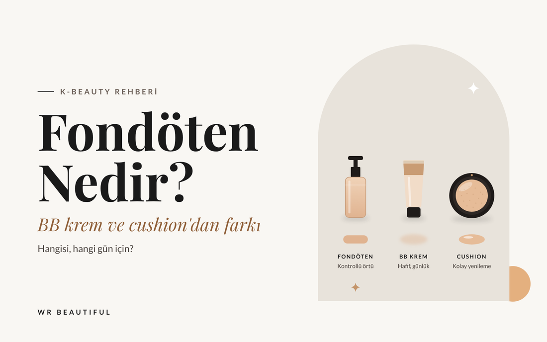 Fondöten Nedir? BB Krem ve Cushion’dan Farkı