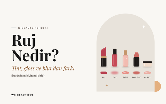 Ruj Nedir? Tint, Gloss ve Blur'dan Farkı