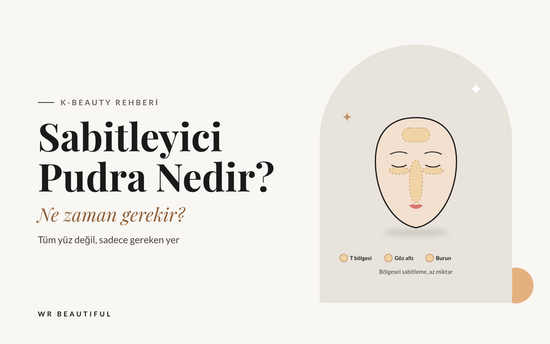 Sabitleyici Pudra Nedir? Ne Zaman Gerekir?