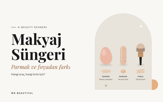Makyaj Süngeri Nedir? Parmak ve Fırçadan Farkı