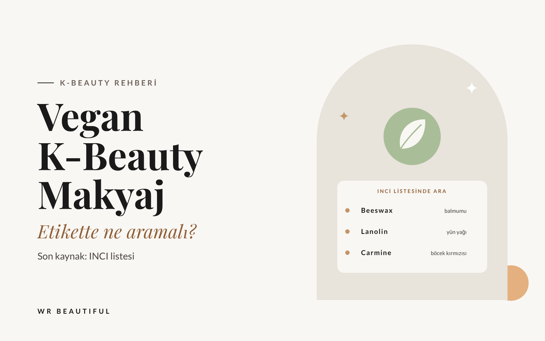 Vegan ve Hayvansal Yağ İçermeyen K-Beauty Makyaj: Ne Anlama Gelir?