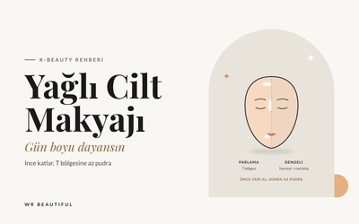 Yağlı Cilt İçin Makyaj Nasıl Yapılır? Gün Boyu Parlamayan Ten Rehberi