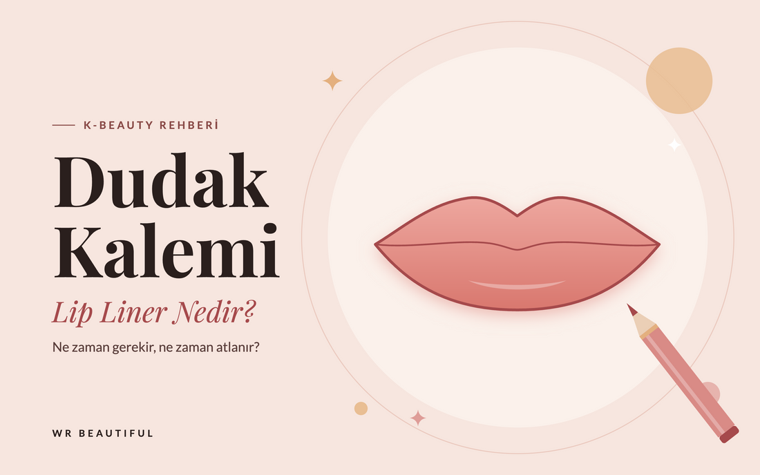 Dudak Kalemi (Lip Liner) Nedir? Ne Zaman Gerekir?