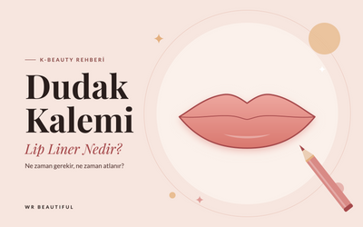 Dudak Kalemi (Lip Liner) Nedir? Ne Zaman Gerekir?